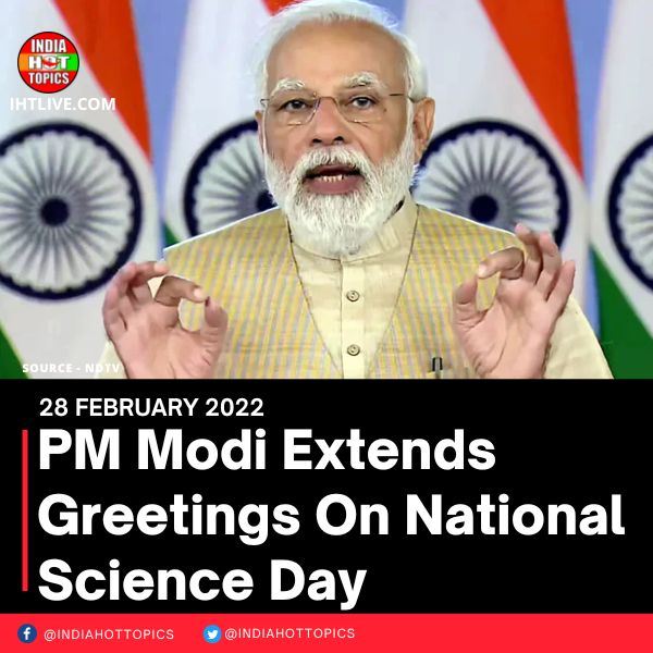 PM Modi Extends Greetings On National Science Day