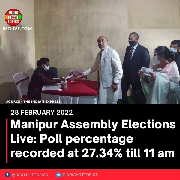 Manipur Assembly Elections Live: Poll percentage recorded at 27.34% till 11 am