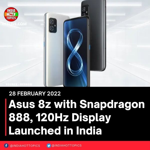 Asus 8z with Snapdragon 888, 120Hz Display Launched in India
