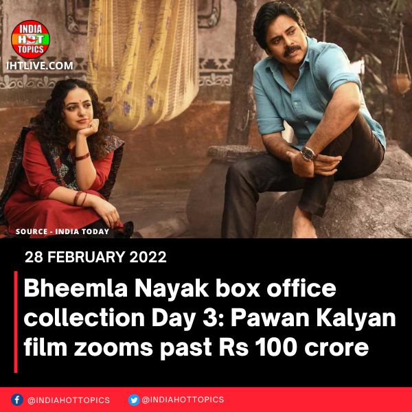 Bheemla Nayak box office collection Day 3: Pawan Kalyan film zooms past Rs 100 crore