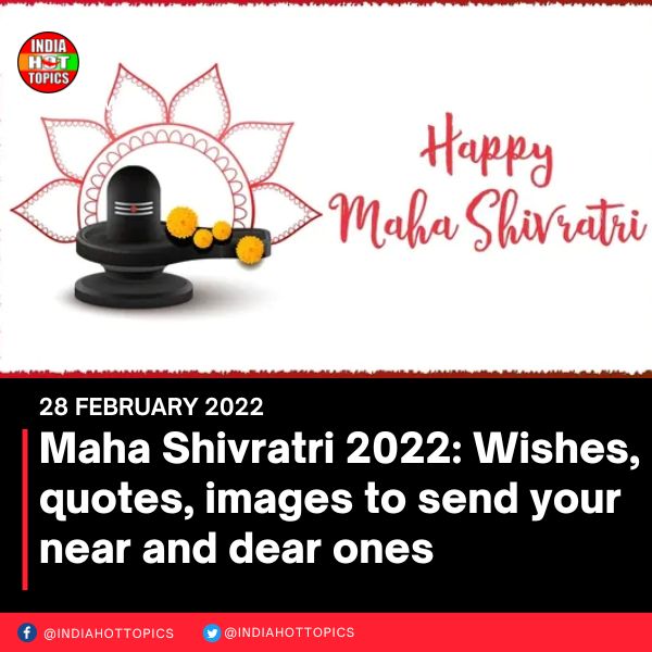 Maha Shivratri 2022: Wishes, quotes, images to send your near and dear ones