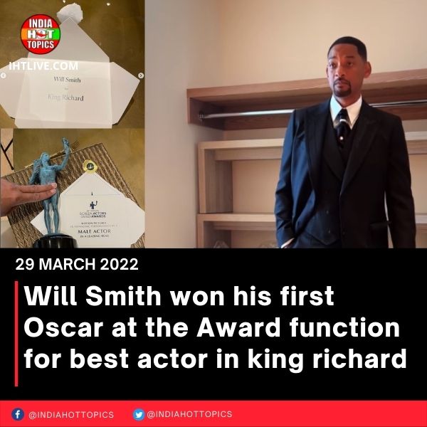Will Smith won his first Oscar at the  Award function for best actor in king richard