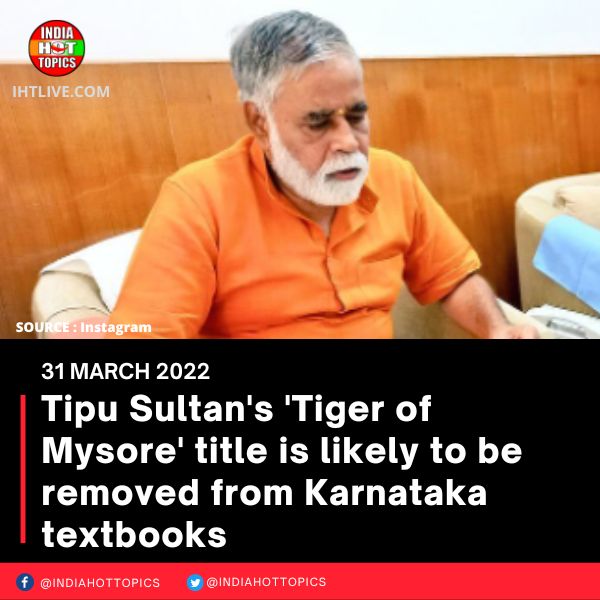 Tipu Sultan’s ‘Tiger of Mysore’ title is likely to be removed from Karnataka textbooks