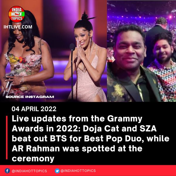 Live updates from the Grammy Awards in 2022: Doja Cat and SZA beat out BTS for Best Pop Duo, while AR Rahman was spotted at the ceremony