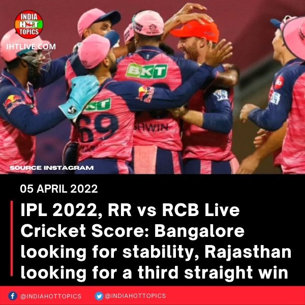 IPL 2022, RR vs RCB Live Cricket Score: Bangalore looking for stability, Rajasthan looking for a third straight win