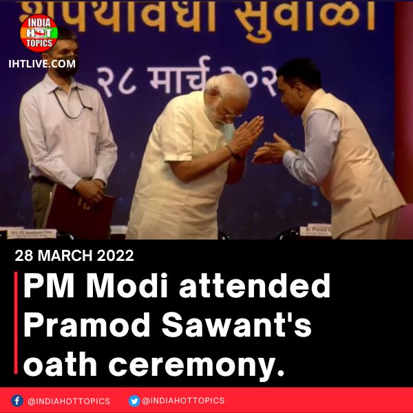 PM Modi attended Pramod Sawant’s oath ceremony.