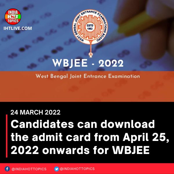 Candidates can download the admit card from April 25, 2022 onwards for WBJEE