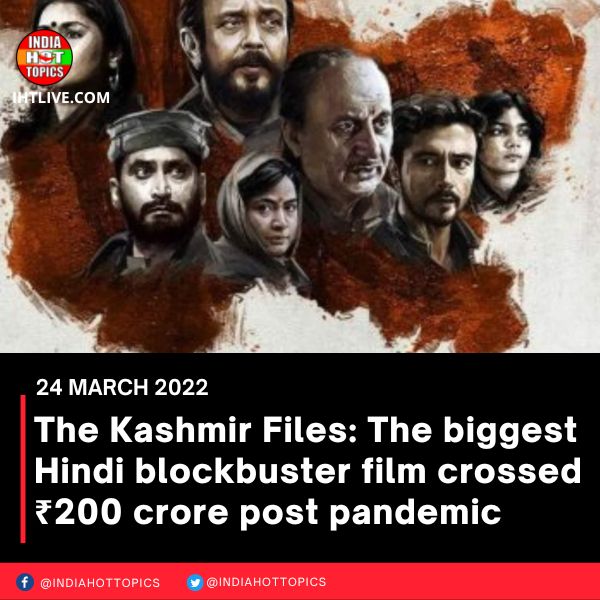 The Kashmir Files: The biggest Hindi blockbuster film crossed ₹200 crore post pandemic