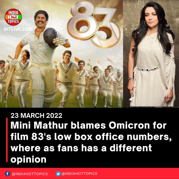 Mini Mathur pointed out how Omicron affected the film’s box office numbers