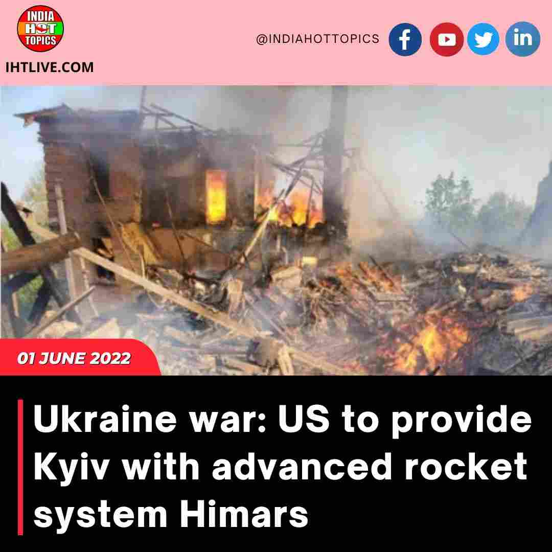 Ukraine war: The United States will supply Kyiv with advanced rocket systems. Himars
