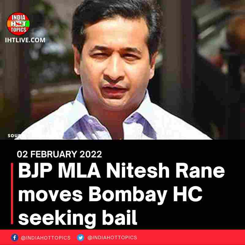 BJP MLA Nitesh Rane moves Bombay HC seeking bail
