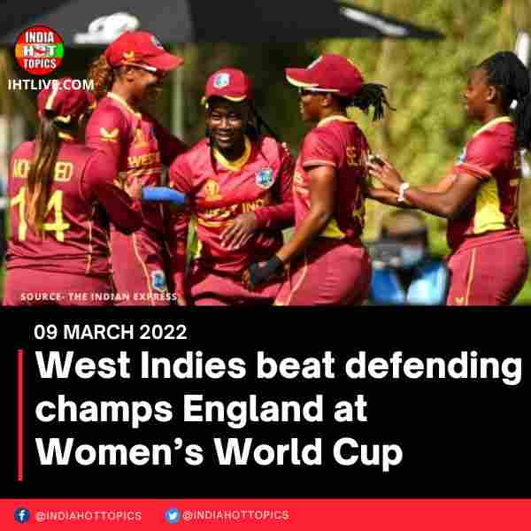 West Indies beat defending champs England at Women’s World Cup