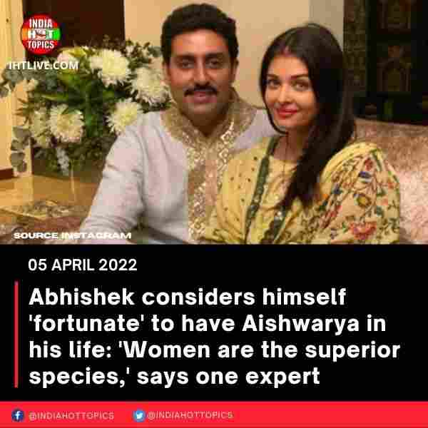 Abhishek considers himself ‘fortunate’ to have Aishwarya in his life: ‘Women are the superior species,’ says one expert