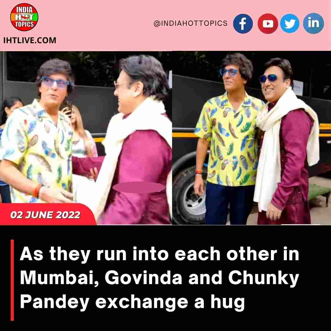 As they run into each other in Mumbai, Govinda and Chunky Pandey exchange a hug.