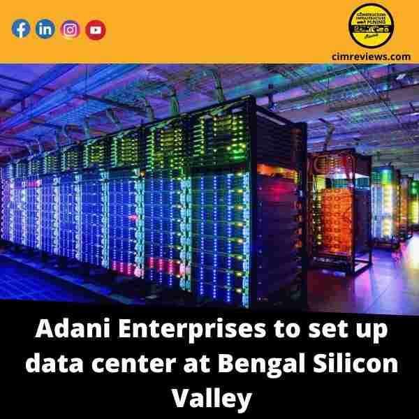 Adani Enterprises to set up data center at Bengal Silicon Valley