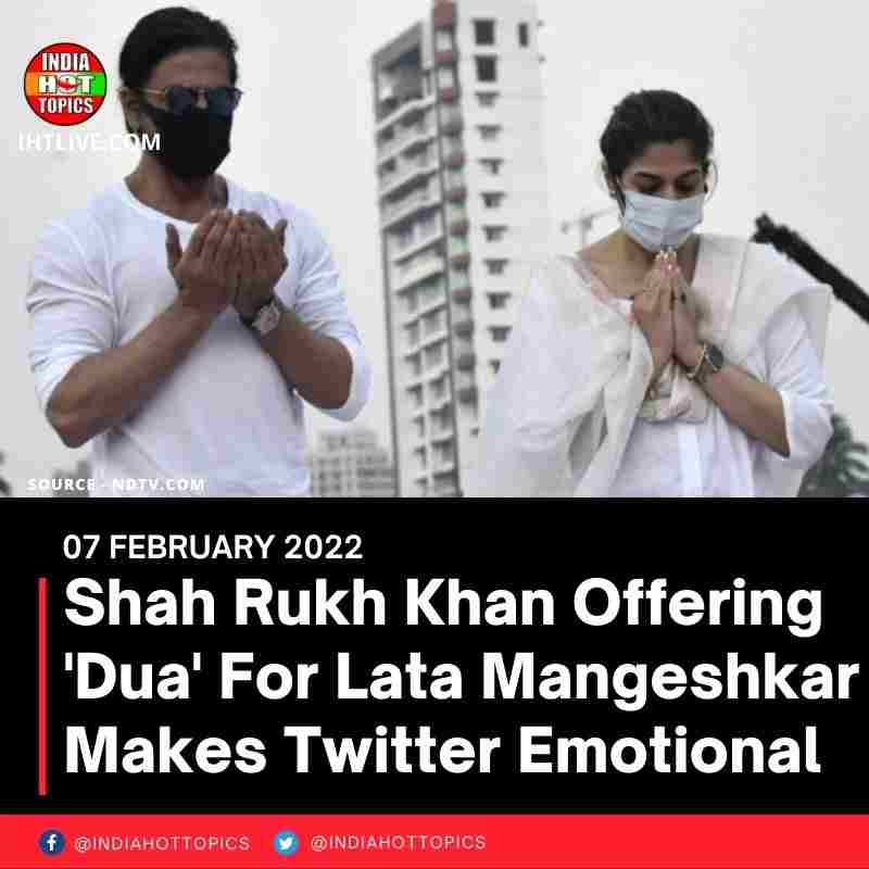 Shah Rukh Khan Offering ‘Dua’ For Lata Mangeshkar Makes Twitter Emotional