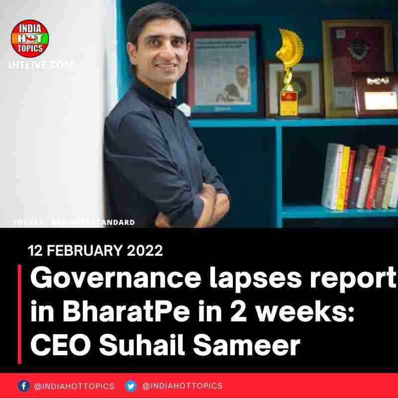Governance lapses report in BharatPe in 2 weeks: CEO Suhail Sameer