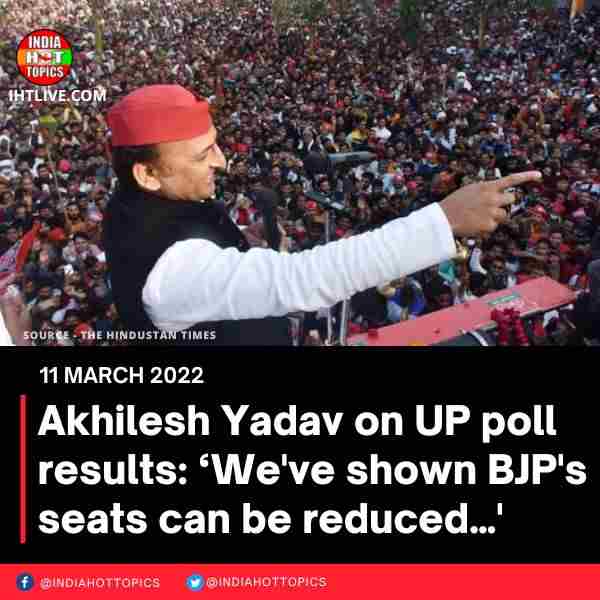 Akhilesh Yadav on UP poll results: ‘We’ve shown BJP’s seats can be reduced…’