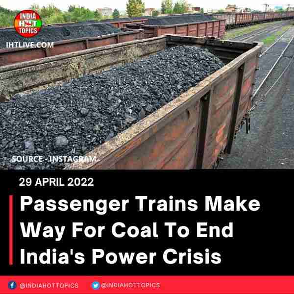 India has cancelled some passenger trains to allow for faster movement of coal carriages as the nation scrambles to replenish inventories at power plants.